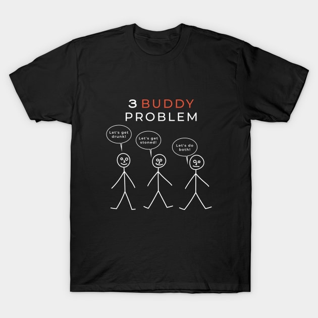 3 BUDDY PROBLEM parody print T-Shirt by SPACE ART & NATURE SHIRTS 